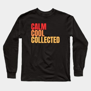 Calm Cool Collected Long Sleeve T-Shirt